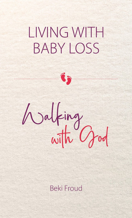 Living with Baby Loss, Walking with God