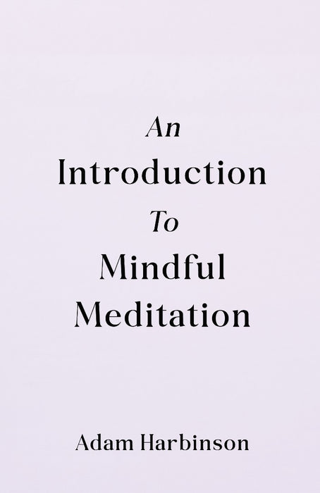 Introduction to Mindful Meditation, An