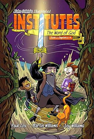 John Calvin's Illustrated Institutes: The Word of God