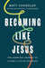 Becoming Like Jesus