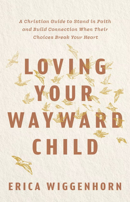 Loving Your Wayward Child