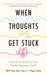 When Thoughts Get Stuck