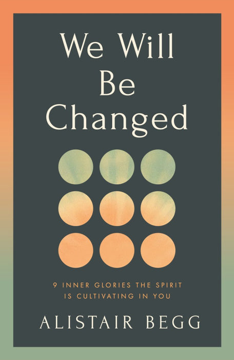 We Will Be Changed