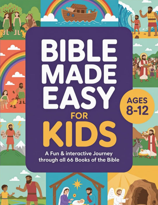 The Bible Made Easy for Kids Ages 8-12
