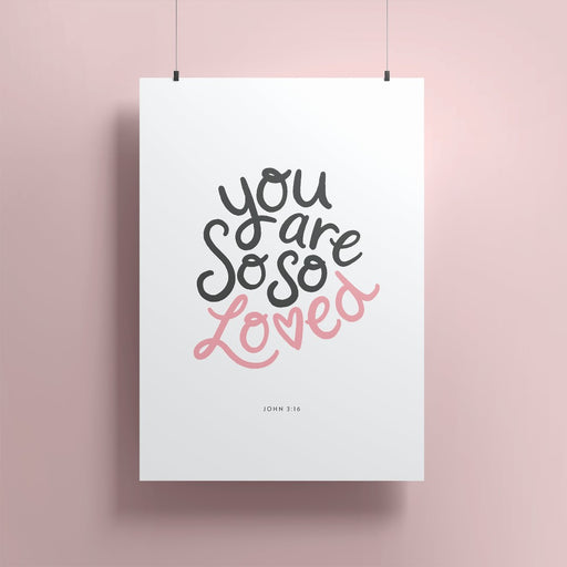You Are So So Loved A5 Print