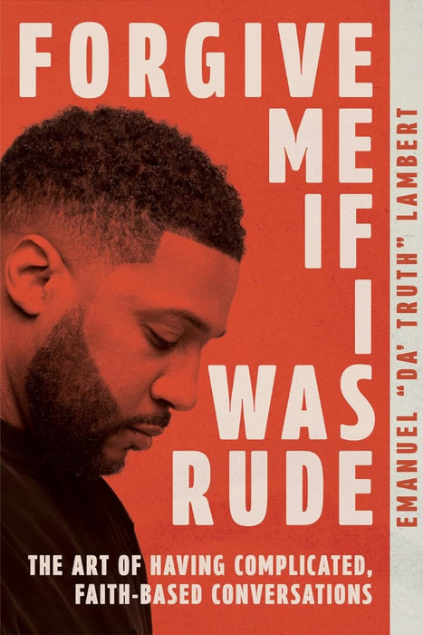 Forgive Me If I Was Rude