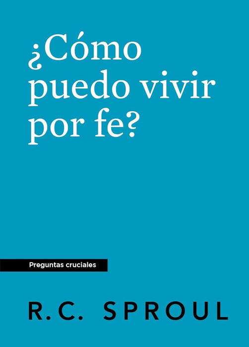 ¿Cómo puedo vivir por fe?
