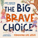 The Big Brave Choice