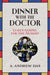Dinner With The Doctor