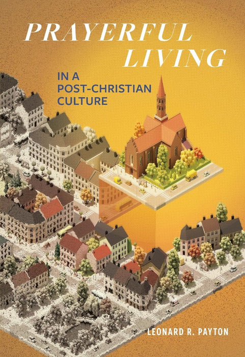 Prayerful Living In A Post-Christian Culture