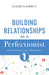 Building Relationships as a Perfectionist
