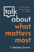 Talk About What Matters Most