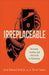 Irreplaceable