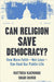 Can Religion Save Democracy?