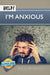 Help! I'm Anxious
