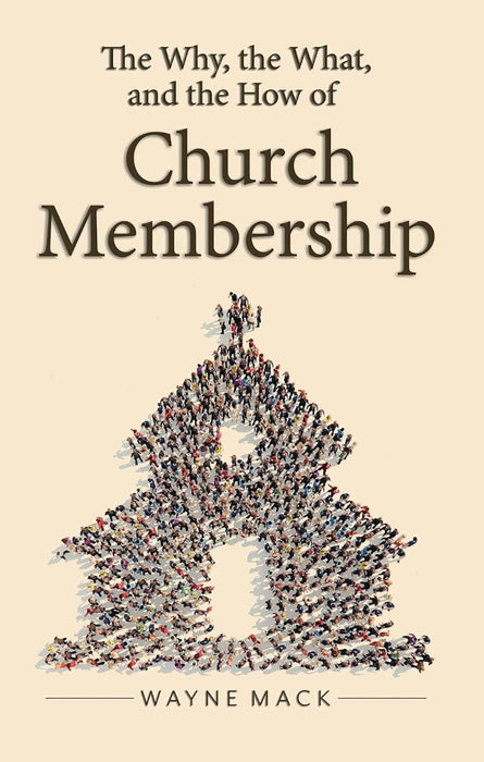The Why, The What, and The How of Church Membership