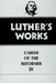 Luther's Works, Volume 33 (Career of the Reformer III)