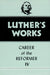 Luther's Works, Volume 34 (Career of the Reformation IV)