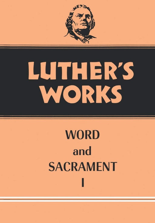 Luther's Works, Volume 35 (Word & Sacrament I)