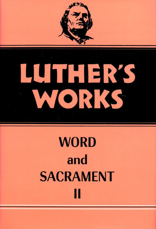 Luther's Works, Volume 36 (Word & Sacrament II)