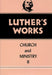 Luther's Works, Volume 40 (Church & Ministry II)