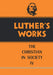 Luther's Works, Volume 47 (Christian in Society IV)