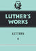 Luther's Works, Volume 49 (Letters II)