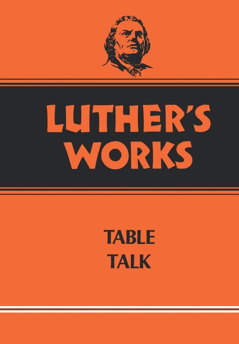Luther's Works, Volume 54 (Table Talk)