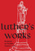 Luther's Works, Volume 62 (Sermons on Exodus Chapters 1-20)