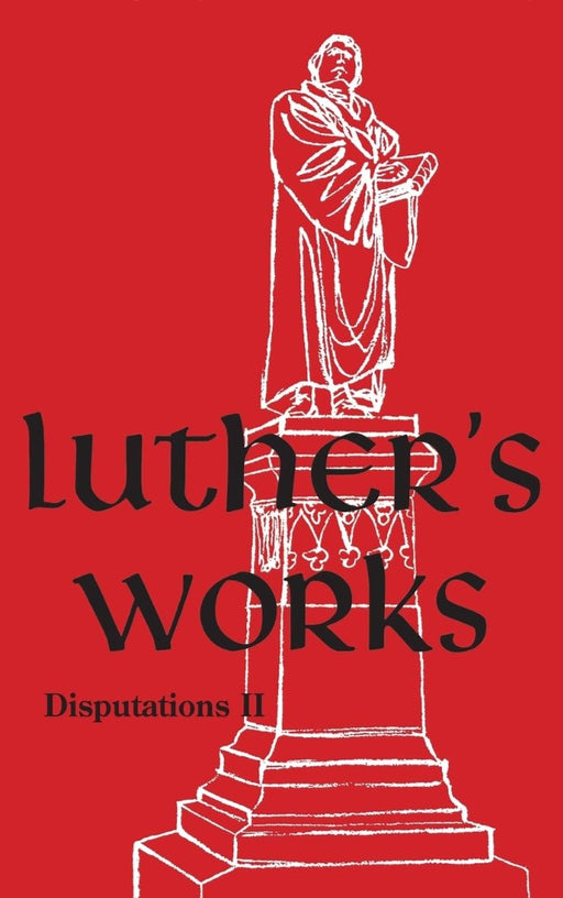 Luther's Works, Volume 73 (Disputations II)