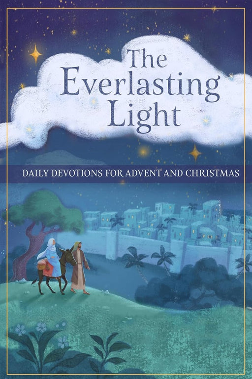 Everlasting Light - Daily Devotions For Advent And Christmas