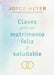 Claves Para Un Matrimonio Feliz y Saludable
