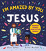 I'm Amazed By You, Jesus