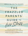 The Frazzled Parents' Guide to Less Stress