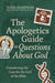 The Apologetics Guide to Questions About God