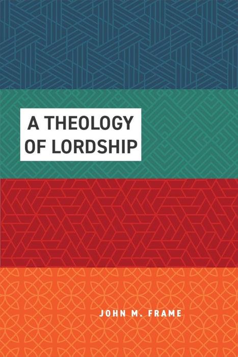 A Theology of Lordship 4-Volume Set