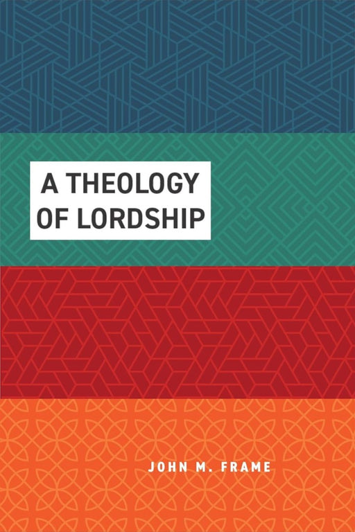 A Theology of Lordship 4-Volume Set