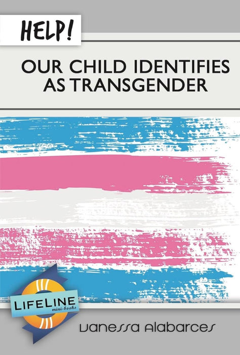 Help! Our Child Identifies as Transgender