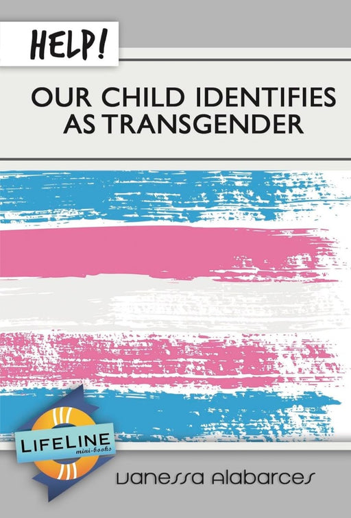 Help! Our Child Identifies as Transgender