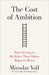 The Cost of Ambition