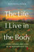 The Life I Live in the Body