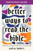 Better Ways To Read The Bible