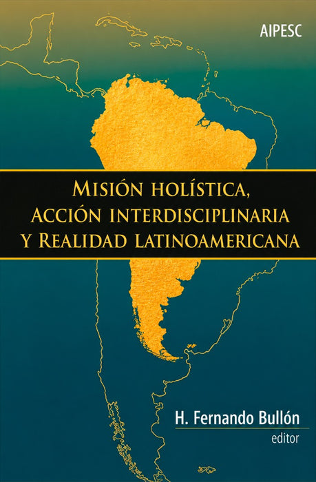 Misión Hol Stica, Acción Interdisciplinaria Y Realidad Latin
