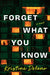 Forget What You Know