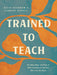 Trained to Teach