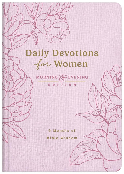 Daily Devotions For Women Morning And Evening Edition