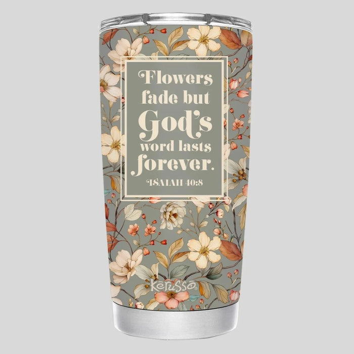 Flowers Fade - 20oz Stainless Steel Tumbler