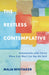 The Restless Contemplative