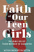Faith Of Our Teen Girls