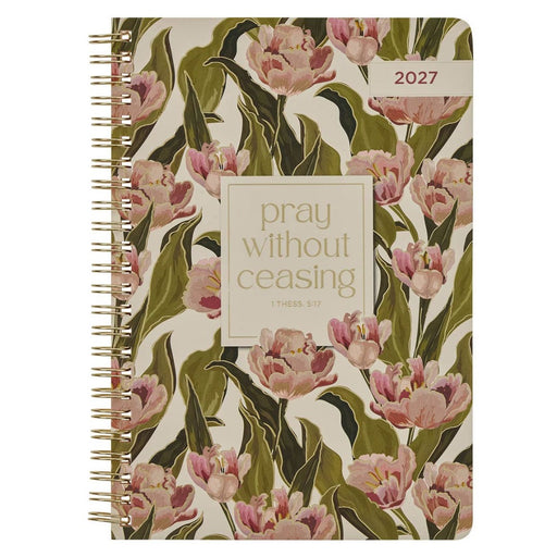 2027 Spiral Weekley Planner: Pray/Ceasing
